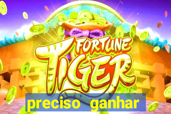 preciso ganhar dinheiro urgente